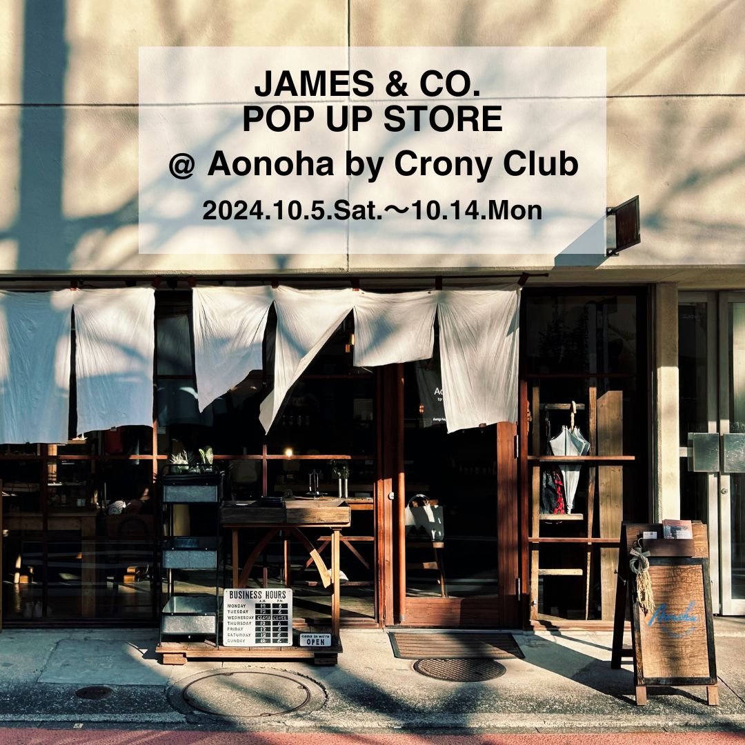 【JAMES & CO. POP UP Store at Aonoha by Crony Club】